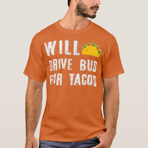 Camiseta Will Drive Bus Para Tacos Funny Bus Driver Phrase 