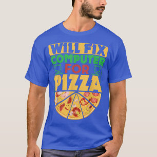Camiseta Will Fi Computer for Pizza Tech Support Funny Gift