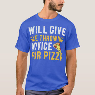 Camiseta Will Give Ae Throwing Advice For Pizza Funny Pizza