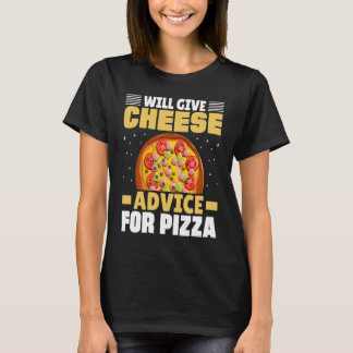 Camiseta Will Give Cheese Advice For Pizza Cheese Quotes