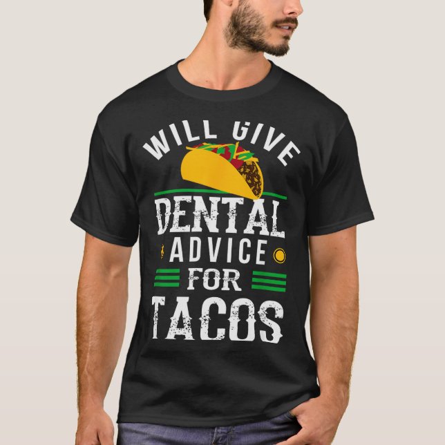 Camiseta Will Give Dental Advice For Tacos Funny Dentist St (Anverso)
