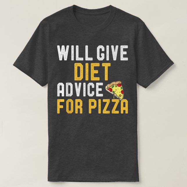 Camiseta Will Give Diet Advice For Pizza Funny Sarcastic Sa (Diseño del anverso)