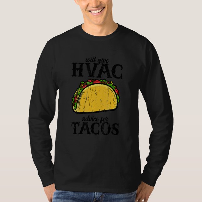 Camiseta Will give HVAC advice for tacos  tacos (Anverso)