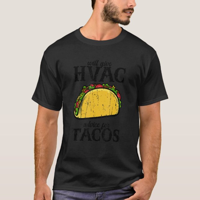 Camiseta Will give HVAC advice for tacos  tacos (Anverso)