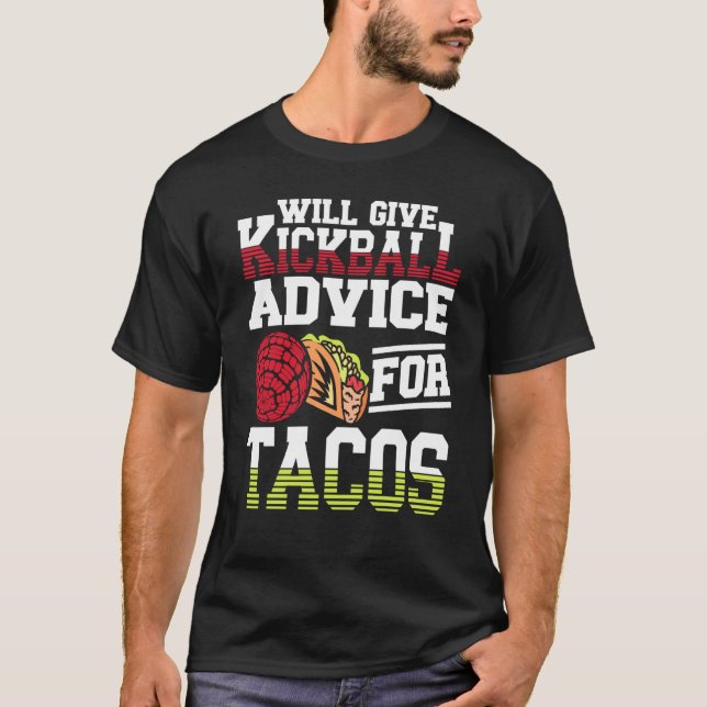 Camiseta Will Give Kickball Advice For Tacos Mexican Kickba (Anverso)