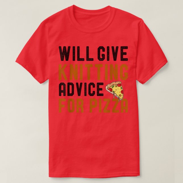 Camiseta Will Give Knitting Advice For Pizza Funny Knit Hum (Diseño del anverso)