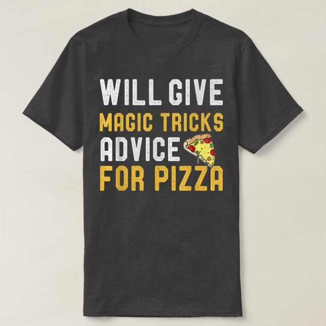 Camiseta Will Give Magic Tricks Advice For Pizza Funny Magi (Diseño del anverso)