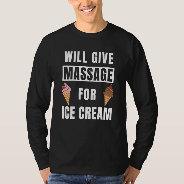 Camiseta Will Give Massage For Ice Cream Massage Therapy (Anverso)