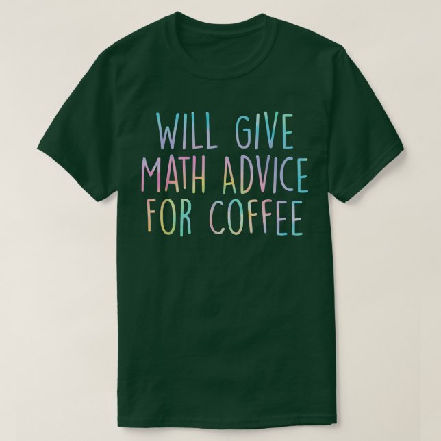 Camiseta Will Give Math Advice For Coffee Math Teacher Back (Diseño del anverso)