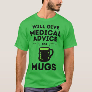 Camiseta Will Give Medical Advice For Mugs 1