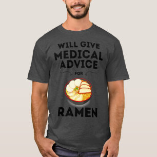 Camiseta Will Give Medical Advice For Ramen