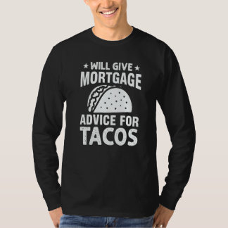 Camiseta Will Give Mortgage Advice for Tacos  Loan Officer
