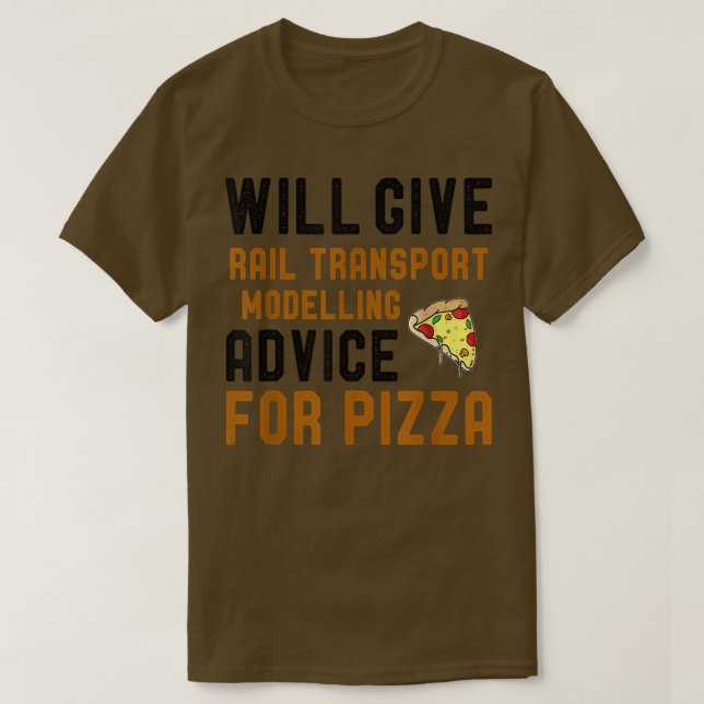 Camiseta Will Give Rail Transport Modelling Advice For Pizz (Diseño del anverso)