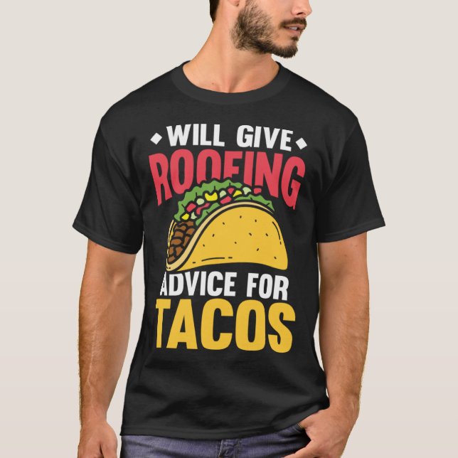 Camiseta Will give roofing advice for tacos tex mex tortill (Anverso)