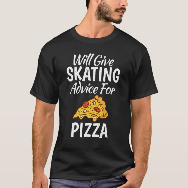 Camiseta Will give Skating advice for Pizza   Roller Skatin (Anverso)