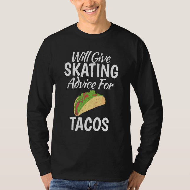 Camiseta Will give Skating advice for Tacos   Roller Skatin (Anverso)