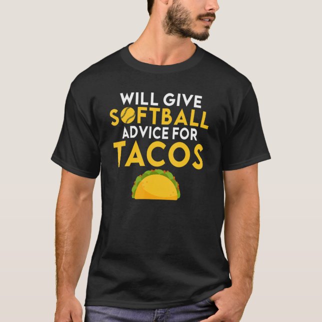 Camiseta Will give Softball advice for Tacos     Softball (Anverso)
