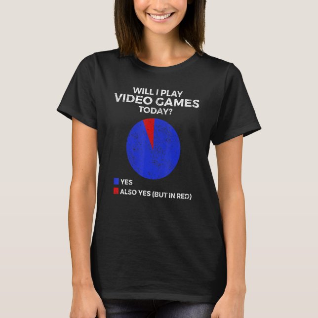 Camiseta Will I play Video Games today  Gamer Gaming (Anverso)