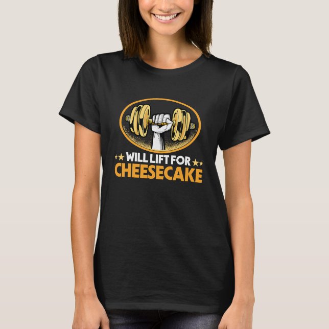 Camiseta Will Lift for Cheesecake  Pastries Humor Cake Food (Anverso)