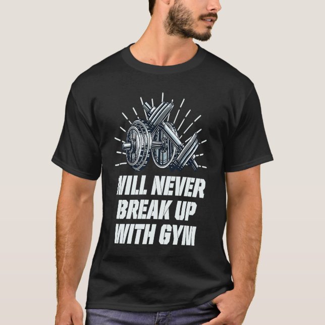 Camiseta Will Never Break Up with Gym  Workout Humor Fitnes (Anverso)