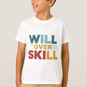 Camiseta "Will Over Skill para deportistas y gente en forma