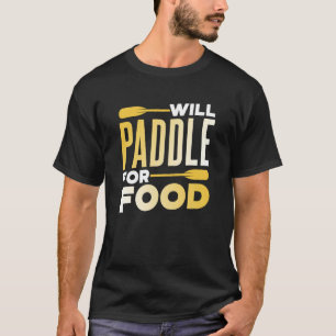 Camiseta Will Paddle Para Alimentos Hobby Kayak Kayakist Ka