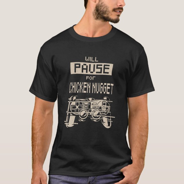 Camiseta Will Pause For Chicken Nugget Gamer Chicken Lover (Anverso)