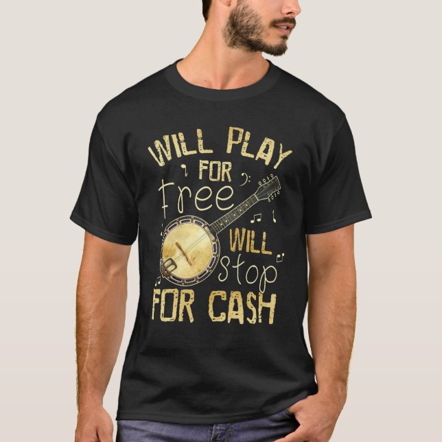Camiseta Will Play For Free Will Stop For Cash Banjo (Anverso)