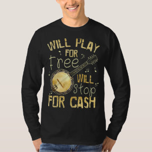 Camiseta Will Play Por Free Stop For Cash Banjo