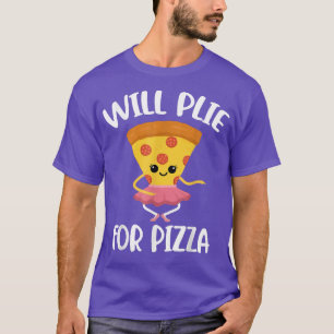 Camiseta Will Plie For Pizza T-Shirt