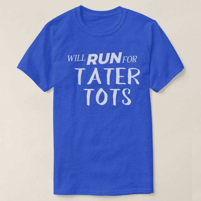 Camiseta Will Run for Tater Tots  Funny Foodie  for Runners (Diseño del anverso)