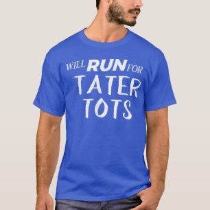 Camiseta Will Run for Tater Tots Funny Foodie for Runners