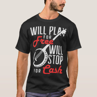 Camiseta Will Stop for Cash Banjo