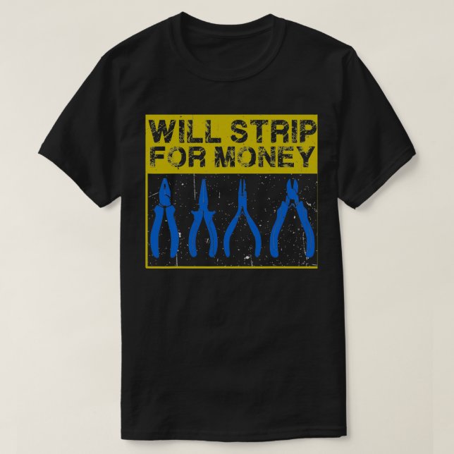 Camiseta Will Strip For Money Electrrician Love (Diseño del anverso)