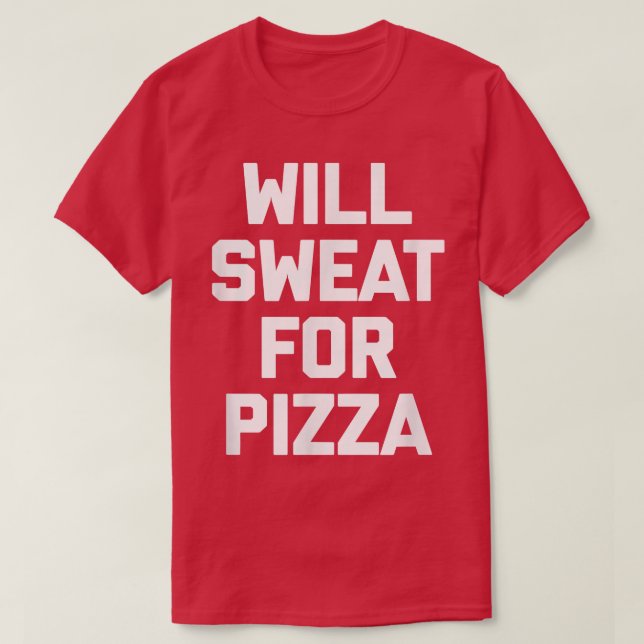 Camiseta Will Sweat For Pizza divertido entrenamiento fitne (Diseño del anverso)