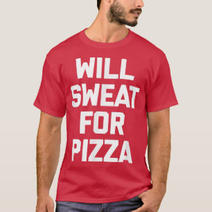 Camiseta Will Sweat For Pizza divertido entrenamiento fitne