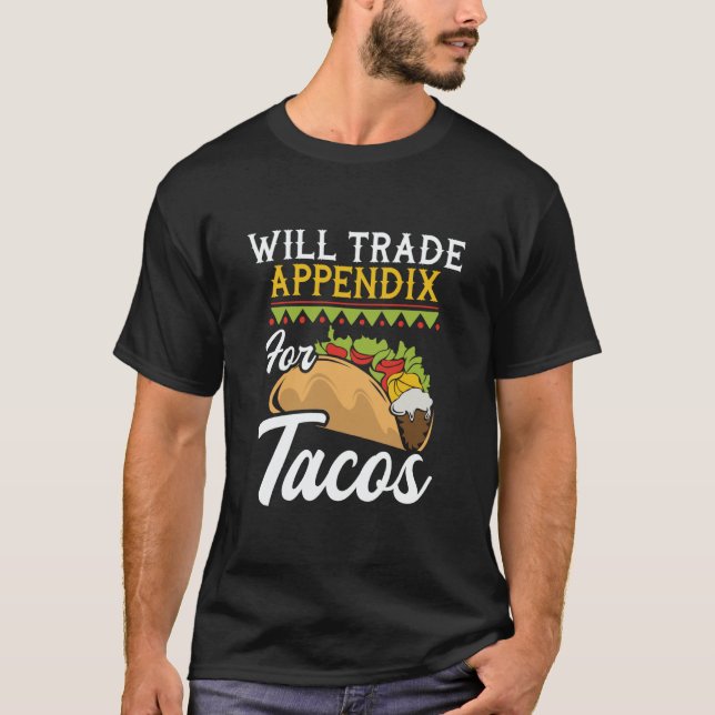 Camiseta Will Trade Appendix For Tacos  Appendectomy Surger (Anverso)