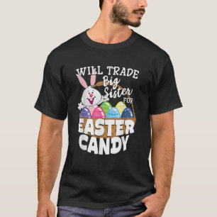 Camiseta Will Trade Big Sister for Easter Candy Bunny Egg