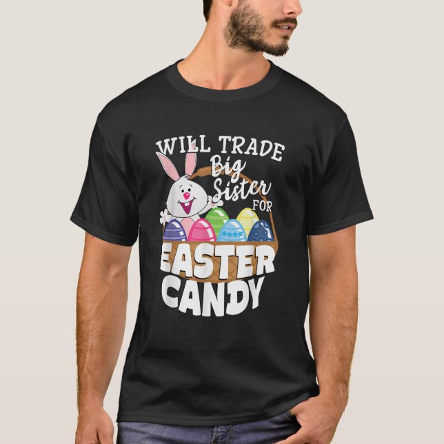 Camiseta Will Trade Big Sister for Easter Candy Bunny Egg (Anverso)