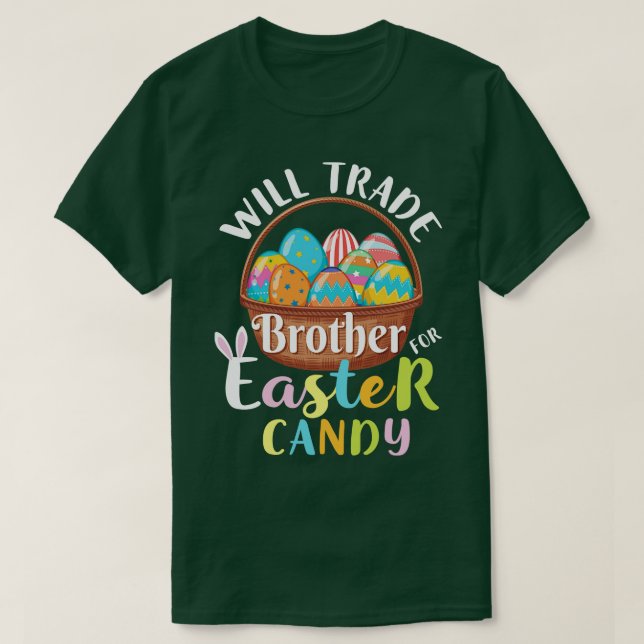 Camiseta Will Trade Brother Easter Candy Eggy Happy Easter (Diseño del anverso)