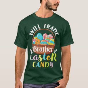 Camiseta Will Trade Brother Easter Candy Eggy Happy Easter