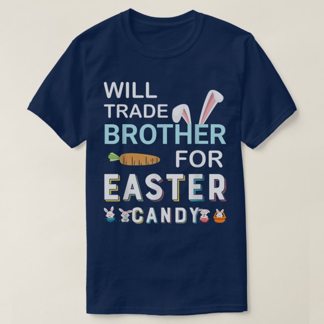 Camiseta Will Trade Brother for Easter Candy Bunny Easter D (Diseño del anverso)