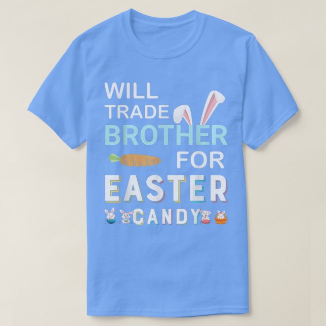 Camiseta Will Trade Brother for Easter Candy Bunny Easter D (Diseño del anverso)