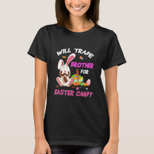 Camiseta Will Trade Brother For Easter Candy Bunny Eat Choc