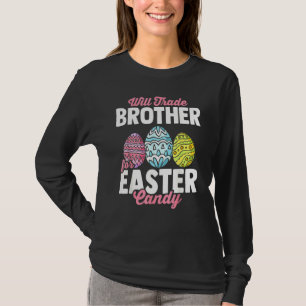 Camiseta Will Trade Brother For Easter Candy Bunny Eggs Eas
