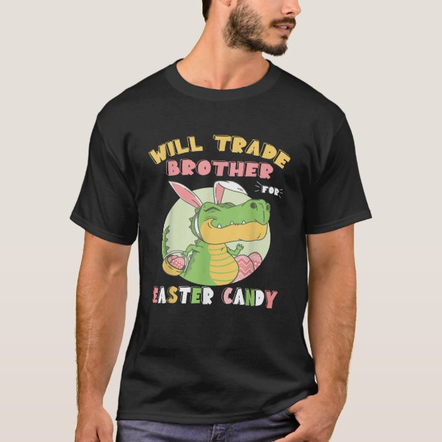 Camiseta Will Trade Brother for Easter Candy Dinosaur t rex (Anverso)