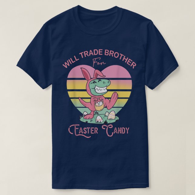 Camiseta Will Trade Brother for Easter Candy Dinosaur Tre B (Diseño del anverso)