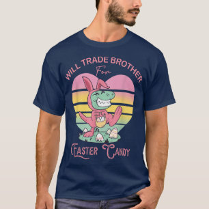 Camiseta Will Trade Brother for Easter Candy Dinosaur Tre B