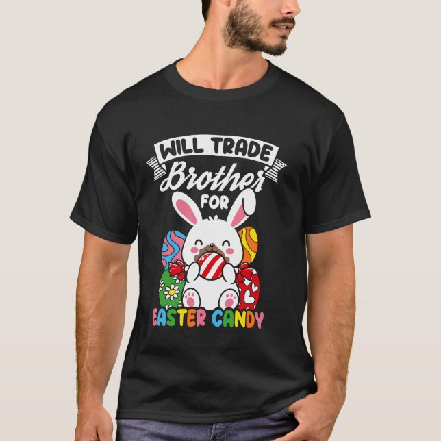 Camiseta WILL TRADE Brother FOR Easter CANDY Easter Bunny H (Anverso)