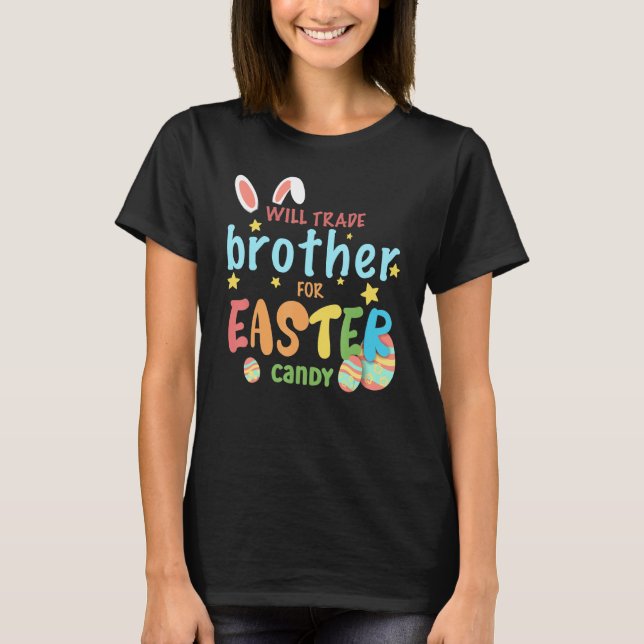 Camiseta Will Trade Brother For Easter Candy Eggs Cute Bunn (Anverso)